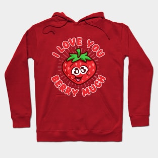 I love you berry much - cute strawberry Hoodie